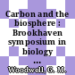 Carbon and the biosphere : Brookhaven symposium in biology 0024: proceedings : Upton, NY, 16.05.72-18.05.72.