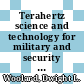 Terahertz science and technology for military and security applications / [E-Book]
