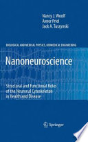 Nanoneuroscience [E-Book] : Structural and Functional Roles of the Neuronal Cytoskeleton in Health and Disease /