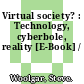 Virtual society? : Technology, cyberbole, reality [E-Book] /