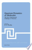 Quantum Dynamics of Molecules [E-Book] : The New Experimental Challenge to Theorists /