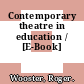 Contemporary theatre in education / [E-Book]