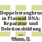 Doppelstrangbrueche in Plasmid DNA: Reparatur und Deletionsbildung in Escherichia coli.