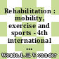 Rehabilitation : mobility, exercise and sports - 4th international state-of-the-art congress [E-Book] /
