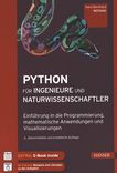 Python für Ingenieure und Naturwissenschaftler : Einführung in die Programmierung, mathematische Anwendungen und Visualisierungen /