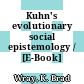 Kuhn's evolutionary social epistemology / [E-Book]