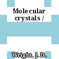 Molecular crystals /