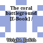 The coral battleground [E-Book] /