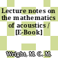 Lecture notes on the mathematics of acoustics / [E-Book]
