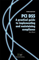 PCI DSS : a practical guide to implementing and maintaining compliance [E-Book] /