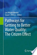 Pathways for Getting to Better Water Quality: The Citizen Effect [E-Book] /