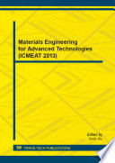 Materials engineering for advanced technologies : selected, peer reviewed papers from the 2013 3rd International Conference on Materials Engineering for Advanced Technologies (ICMEAT 2013), December 31, 2013 - January 2, 2014, Brisbane, Australia [E-Book] /