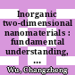 Inorganic two-dimensional nanomaterials : fundamental understanding, characterizations and energy applications [E-Book]  /
