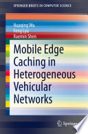 Mobile Edge Caching in Heterogeneous Vehicular Networks [E-Book] /