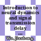 Introduction to neural dynamics and signal transmission delay / [E-Book]