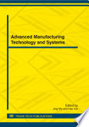 Advanced manufacturing technology and systems : selected, peer reviewed papers from the 2012 International Conference on Advanced Manufacturing Technology and Systems (AMTS 2012), April 17, 2012, Wuhan, China [E-Book] /