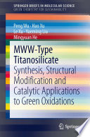 MWW-Type Titanosilicate [E-Book] : Synthesis, Structural Modification and Catalytic Applications to Green Oxidations /