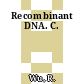 Recombinant DNA. C.