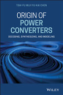 Origin of power converters : decoding, synthesizing, and modeling [E-Book] /