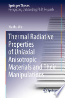 Thermal Radiative Properties of Uniaxial Anisotropic Materials and Their Manipulations [E-Book] /