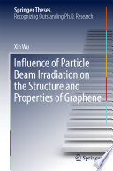 Influence of Particle Beam Irradiation on the Structure and Properties of Graphene [E-Book] /
