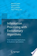 Information Processing with Evolutionary Algorithms [E-Book] : From Industrial Applications to Academic Speculations /