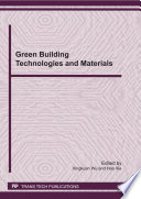 Green building technologies and materials : selected, peer reviewed papers from the 2011 International Conference on Green Building Technologies and Materials (GBTM 2011), May 30, 2011, Brussels, Belgium [E-Book] /