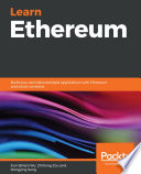 Learn Ethereum : build your own decentralized applications with ethereum and smart contracts [E-Book] /