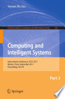 Computing and Intelligent Systems [E-Book] : International Conference, ICCIC 2011, Wuhan, China, September 17-18, 2011, Proceedings, Part III /