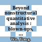 Beyond nonstructural quantitative analysis : blown-ups, spinning currents, and modern science [E-Book] /