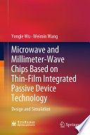 Microwave and Millimeter-Wave Chips Based on Thin-Film Integrated Passive Device Technology [E-Book] : Design and Simulation /