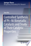 Controlled Synthesis of Pt-Ni Bimetallic Catalysts and Study of Their Catalytic Properties [E-Book] /
