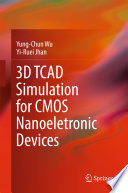 3D TCAD Simulation for CMOS Nanoeletronic Devices [E-Book] /