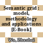 Semantic grid : model, methodology and applications [E-Book] /