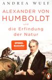 Alexander von Humboldt und die Erfindung der Natur /