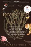 The invention of nature : the adventures of Alexander von Humboldt, the lost hero of science /