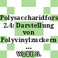Polysaccharidforschung 2.4: Darstellung von Polyvinylzuckern und chemische Stabilisierung von helicalen Strukturen der Amylose.