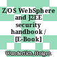 Z/OS WebSphere and J2EE security handbook / [E-Book]