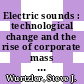 Electric sounds : technological change and the rise of corporate mass media [E-Book] /