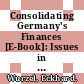 Consolidating Germany's Finances [E-Book]: Issues in Public Sector Spending Reform /