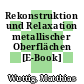 Rekonstruktion und Relaxation metallischer Oberflächen [E-Book] /