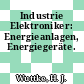 Industrie Elektroniker: Energieanlagen, Energiegeräte.