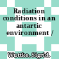 Radiation conditions in an antartic environment /