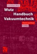 Wutz Handbuch Vakuumtechnik : Theorie und Praxis : 109 Tabellen /