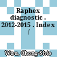 Raphex diagnostic . 2012-2015 . Index /