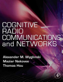 Cognitive radio communications and networks [E-Book] : principles and practice /