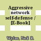 Aggressive network self-defense / [E-Book]