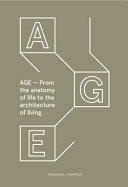 Age-from the anatomy of life to the architecture of living [E-Book] /