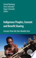 Indigenous Peoples, Consent and Benefit Sharing [E-Book] : Lessons from the San-Hoodia Case /