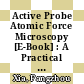 Active Probe Atomic Force Microscopy [E-Book] : A Practical Guide on Precision Instrumentation /